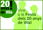 Vine a la Festa dels 20 Anys de Vila!