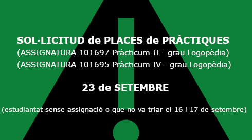 Sol·licitud de places (101697) Pràcticum II i (101695) Pràcticum IV - 23 setembre