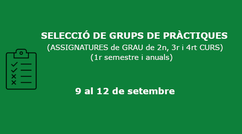 Selecció de Grups de pràctiques (assignartures de grau de 2n, 3r i 4rt curs) del 9 al 12 de setembre